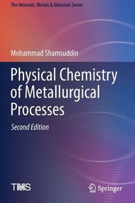 Physical Chemistry of Metallurgical Processes, Second Edition by Shamsuddin: New
