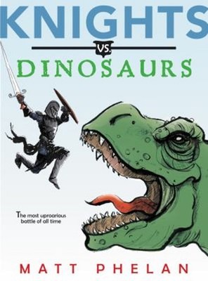 Knights vs. Dinosaurs Hardcover Matt Phelan