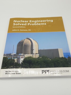 PPI Nuclear Engineering Solved Problems, 2nd Edition NCEES PE Nuclear Exam