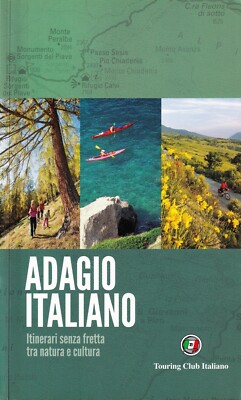 Italienisches Adagio - Italienischer Touring Club 2016 - Routen ohne Eile in der Natur