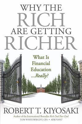 Why the Rich Are Getting Richer by Robert T. Kiyosaki (2017, Trade Paperback)