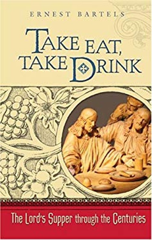 Take, Eat, Take Drink : The Lord's Supper Through the Centuries EFree US Delivery | ISBN:0758600372