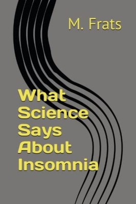 What Science Says About Insomnia -  NEW M. FRATS 2023-03-19