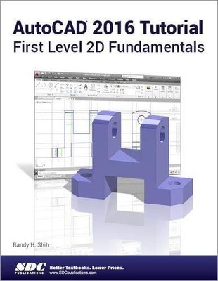 AutoCAD 2016 Tutorial First Level 2D Fundamentals by Shih