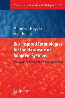 Bio-Inspired Technologies for the Hardware of Adaptive Systems Sorin Hintea