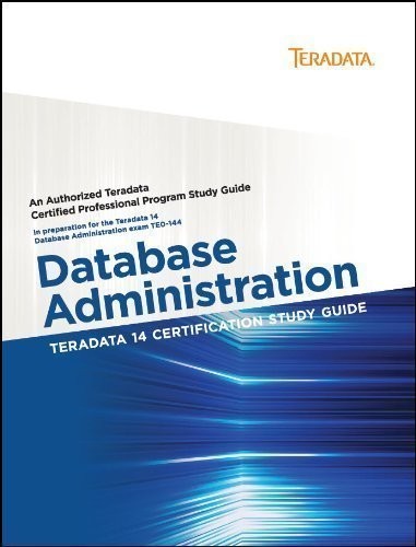 TERADATA 14 CERTIFICATION STUDY GUIDE - DATABASE By Eric Rivard & Steve ...