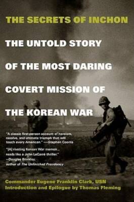 The Secrets of Inchon: The Untold Story of the Most Daring Covert Mission - GOOD