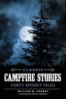 Classic Campfire Stories | Forty Spooky Tales | William W. Forgey | Taschenbuch