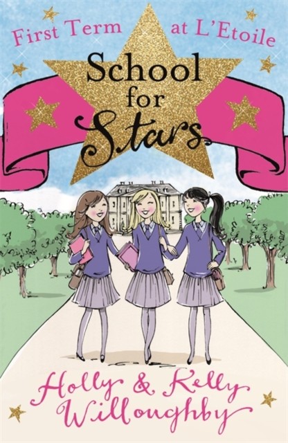 School for Stars: First Term at L'Etoile by Holly Willoughby (Paperback Book)