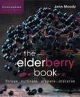 The Elderberry Book: Forage, Cultivate, Prepare, Preserve (Homegrown City Life),