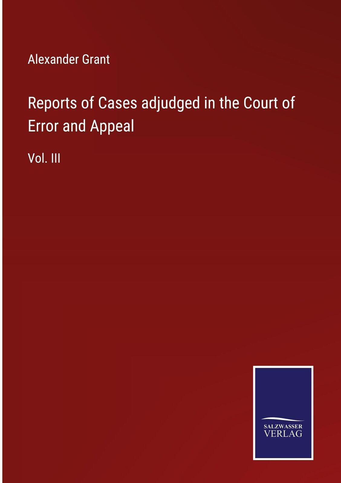 Thumbnail - Alexander Grant / Reports Of Cases Adjudged In The Court Of Er