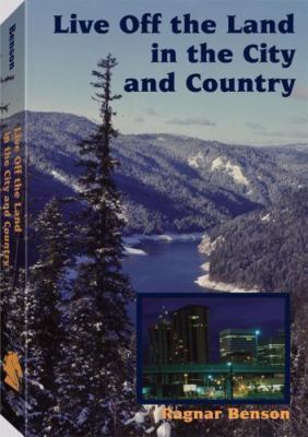 Live Off The Land In The City And Country, Benson, Ragnar, 9780873642002