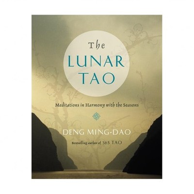 The Lunar Tao: Meditations in Harmony with the Seasons