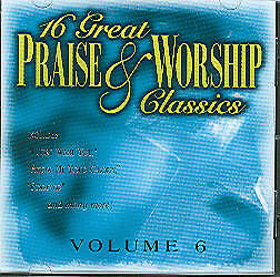 16 Great Praise & Worship Classics Volume 6 - Various Artists ...