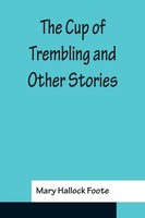 Mary Hallock Foote | The Cup Of Trembling And Other Stories | Taschenbuch (2022)