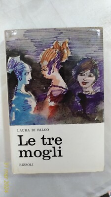 Le Tre Mogli - Laura Di Falco - Erstausgabe - Rizzoli - 1967 - Ausgezeichnet
