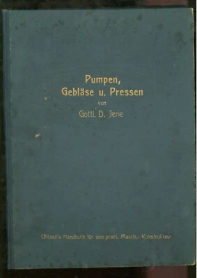 Pumpen, Gebläse und Pressen. Handbuch zur Berechnung, Konstruktion und Ausführun - Bild 1 von 4