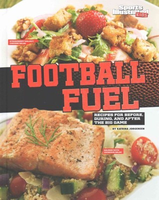 Football Fuel Recipes for Before During : Recipes for Before, During, and Aft...