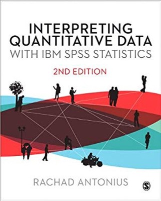 Interpreting Quantitative Data with IBM SPSS Statistics Rachad An