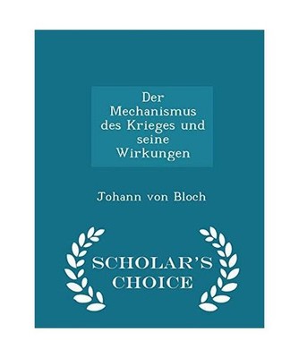 Der Mechanismus Des Krieges Und Seine Wirkungen - Scholar's Choice Edition, Bloc