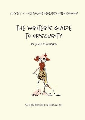 John Steinberg The Writer's Guide to Obscurity (Taschenbuch)