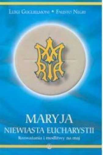 Maryja Niewiasta Eucharystii & Fausto Negri Luigi Gugliemoni