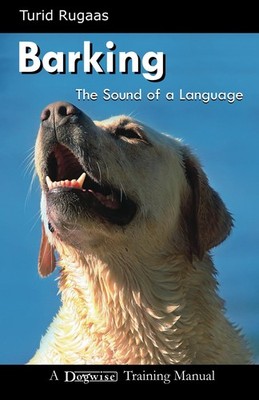 Barking: The Sound of the Language (Dogwise Training Manual)