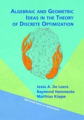 Algebraic and Geometric Ideas in the Theory of Discrete Optim... - 9781611972436