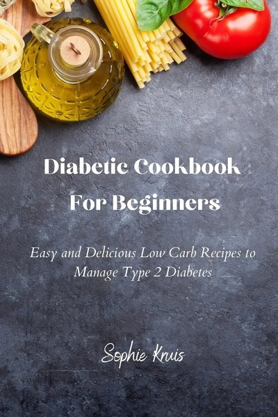 Diabetic Cookbook For Beginners Sophie Kruis Taschenbuch Kartoniert / Broschiert-image