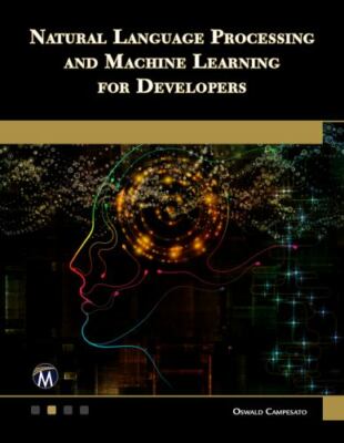 Natural Language Processing and Machine Learning for Developers - Campesato, Osw