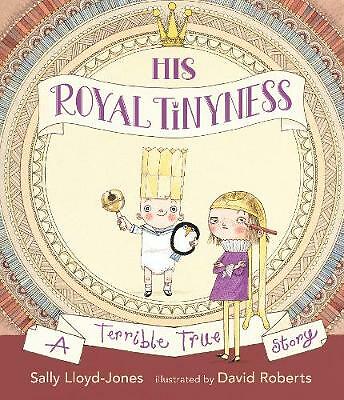 His Royal Tinyness: A Terrible True S, Sally Lloyd-Jones,Da, New - Image 2