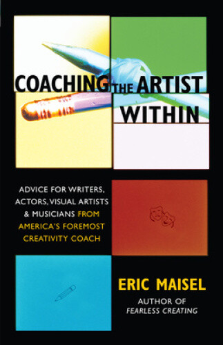 Coaching the Artist Within: Advice for Writers, Actors, Visual Artists ...