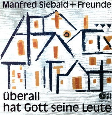 Manfred Siebald + Freunde - Überall Hat Gott Seine Leute LP (VG+/VG+) '*