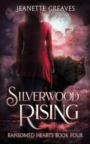 Jeanette Greaves Silverwood Rising (Tascabile) Ransomed Hearts