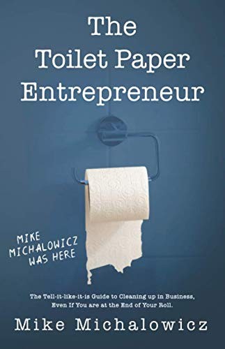 Toilet Paper Entrepreneur: The tell-it-like-it-is guide... - Michalowicz, Mike