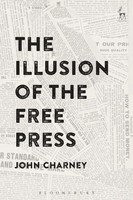 The Illusion Of The Free Press | John Charney | Buch | Gebunden | Englisch