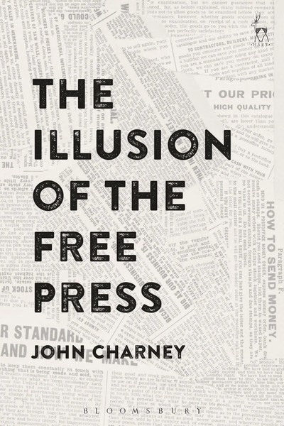 The Illusion Of The Free Press | John Charney | Buch | Gebunden | Englisch-image