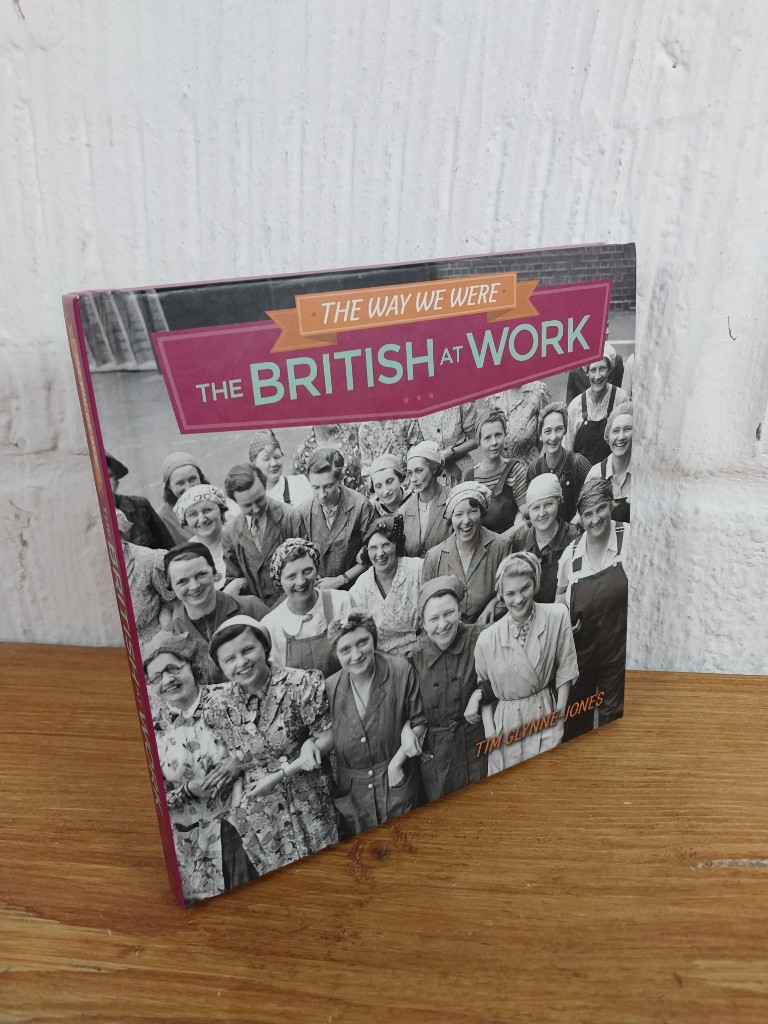 The British at Work - The way we were - Tim Glynne-Jones