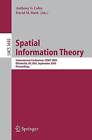 Spatial Information Theory: Proceedings of the International Conference, COSIT 2005, Ellicottville, NY, USA, September 14-18, 2005 by Springer-Verlag Berlin and Heidelberg GmbH & Co. KG (Paperback, 2005)