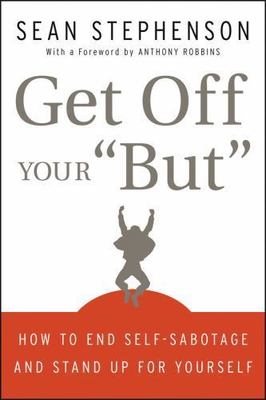 Get Off Your ''But'': How to End Self-Sabotage and Stand Up for Yourself - Stephen