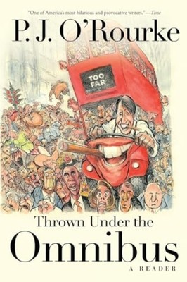 Thrown Under the Omnibus: A Reader - Paperback NEW P J O'Rourke 22 Nov. 2016