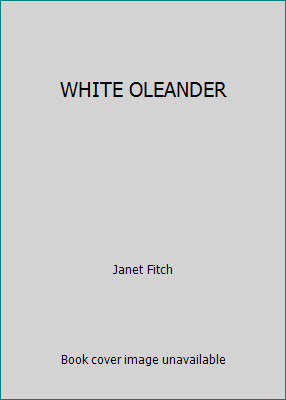 WHITE OLEANDER by Janet Fitch