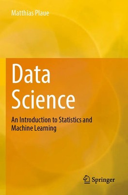 Data Science An Introduction to Statistics and Machine Learning Matthias Plaue