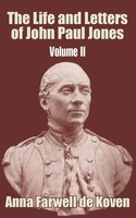 Life And Letters of John Paul Jones (Volume Ii), the Anna Farwell De Koven Buch