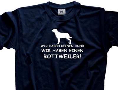 Wir haben einen Rottweiler Hundezucht Hundehalter dog T-Shirt,Hoody Kapuzensweat