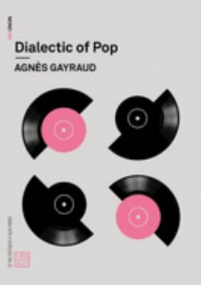 Dialectic of Pop (Urbanomic / Mono) - paperback Gayraud, Agnes|Mackay, Robin...