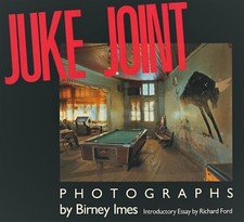 Juke Joint: Photographs by Birney Imes (University Press of Mississippi, 1990)