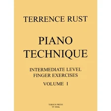 PIANO TECHNIQUE: INTERMEDIATE LEVEL FINGER EXERCISES, VOL. By Terrence Rust