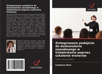 Svetlana Khan | Zintegrowane Podej¿Cie Do Doskonalenia Zawodowego W...