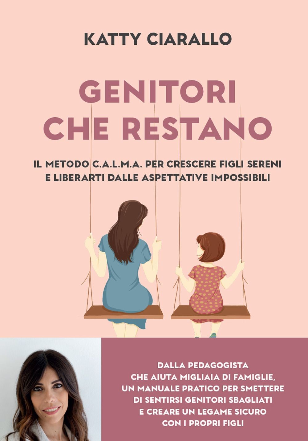 Libri Ciarallo Katty - Genitori Che Restano. Il Metodo C.A.L.M.A. Per Crescere F